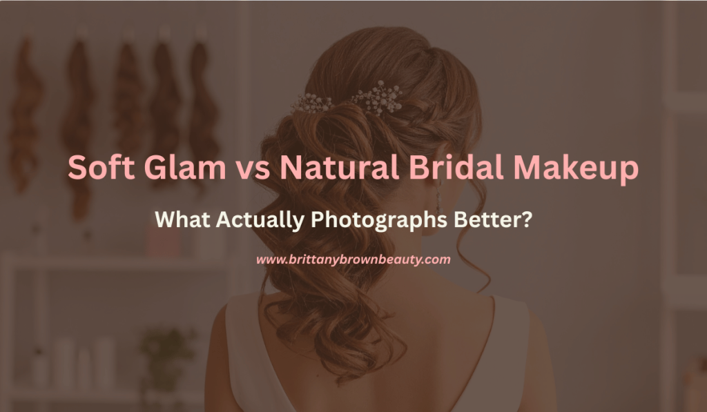 Soft Glam vs Natural Bridal Makeup
